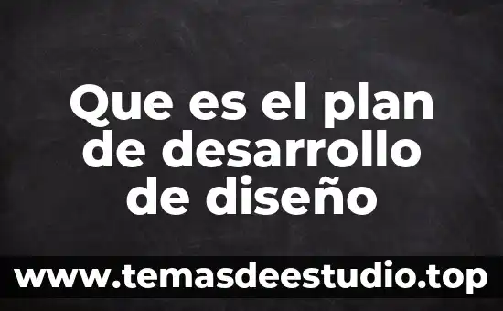 Plan seguro que es 8 Que es el plan de desarrollo de diseño