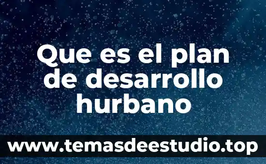 Que es el plan de desarrollo hurbano
