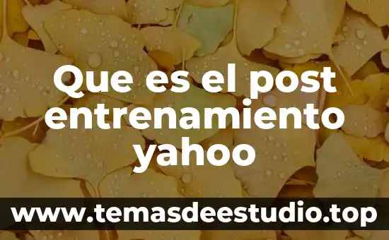 Que es el post entrenamiento yahoo