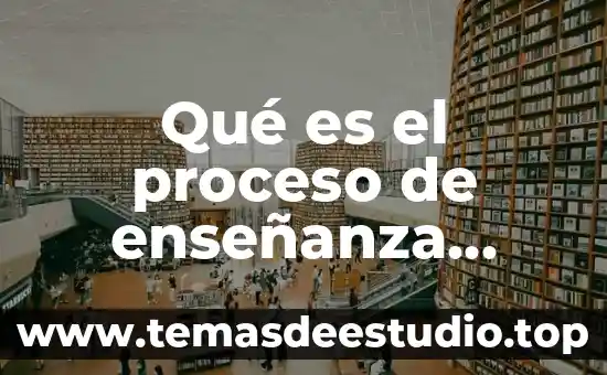 Que es el modelo constructivista en educacion 7 Qu茅 es el proceso de ense帽anza aprendizaje constructivista
