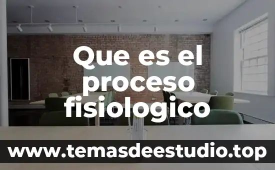 Que es el proceso fisiologico