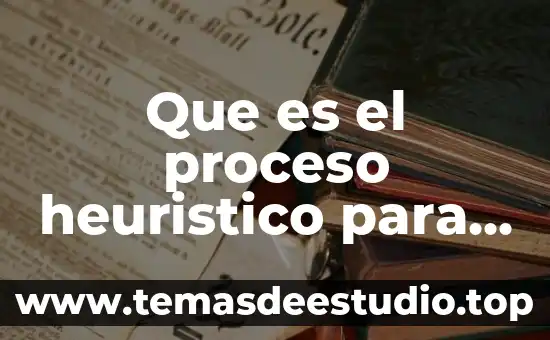 Que es la identificacion del problema a resolver 7 Que es el proceso heuristico para identificar y resolver problemas