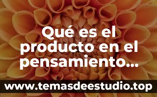 Qué es el proceso creativo definición 8 Qué es el producto en el pensamiento creativo