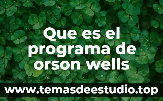Que es el programa de orson wells