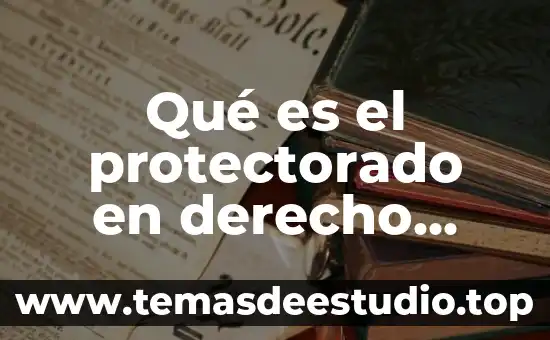 Ignacio Burgoa definición que es el derecho 8 Qué es el protectorado en derecho internacional