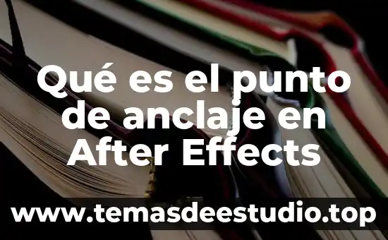 Qué es el punto de anclaje en After Effects