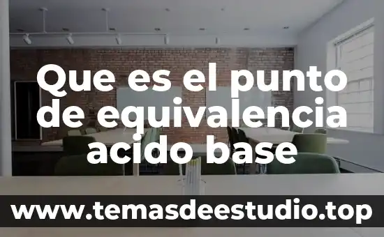 Libros sobre que es conocimiento 3 Que es el punto de equivalencia acido base