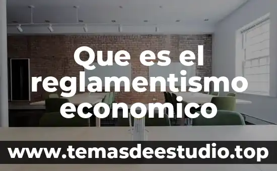 Que es el reglamentismo economico