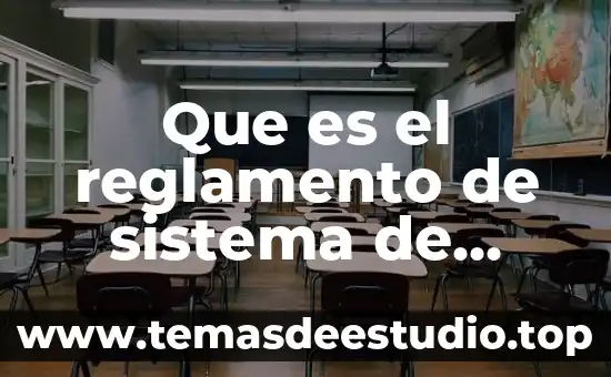 Que es un reglamento interno de l plantel 6 Que es el reglamento de sistema de contabilidad