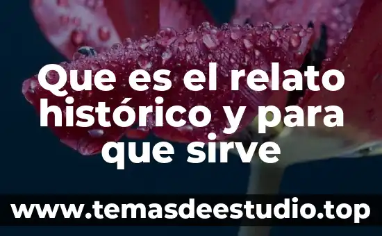 Que es la tecnica de relato de una historia 5 Que es el relato histórico y para que sirve