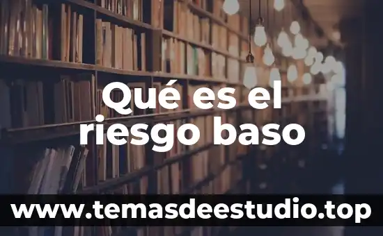 Qué es el riesgo baso