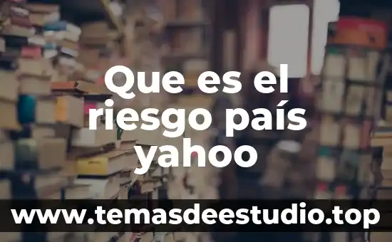 Que es riesgo pais mexico 8 Que es el riesgo país yahoo