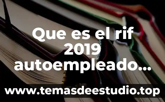 Que es el rif 2019 autoempleado directivo profanos