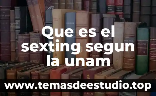Qué es historia según unesco 5 Que es el sexting segun la unam