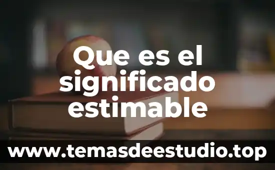 Que es el significado opinion conceptos 4 Que es el significado estimable