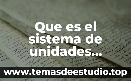 Que es el concepto de sistema 4 Que es el sistema de unidades fundamentales