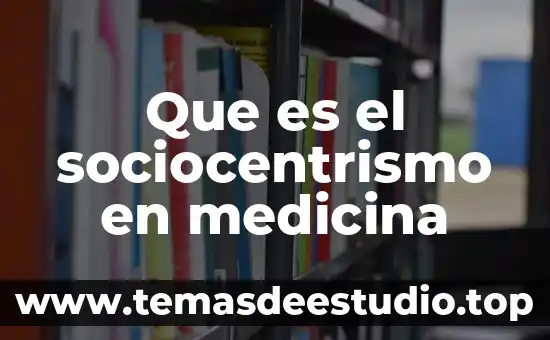 Que es el sociocentrismo en medicina