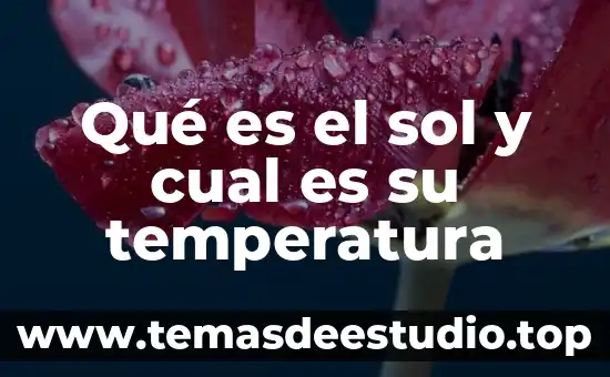 Compuesto que es líquido a temperatura ambiente 4 Qué es el sol y cual es su temperatura