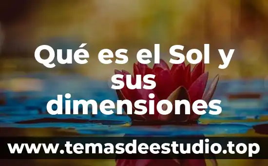 Que es descomposición de fuerzas en tres dimensiones 7 Qué es el Sol y sus dimensiones
