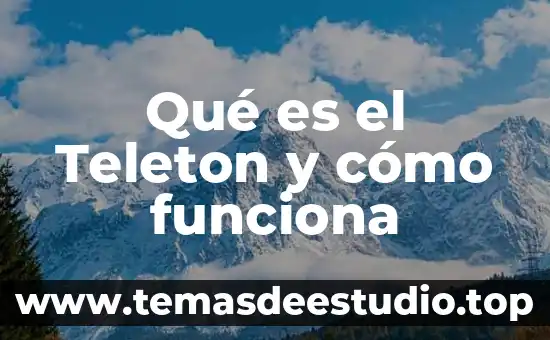Qué es el Teleton y cómo funciona