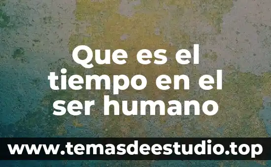Que es ser justo y honrado 6 Que es el tiempo en el ser humano