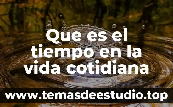Que es confianza y ejemplo en la vida cotidiana 4 Que es el tiempo en la vida cotidiana