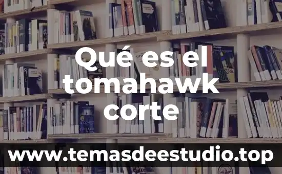 Que es bromatologia animal 5 Qué es el tomahawk corte