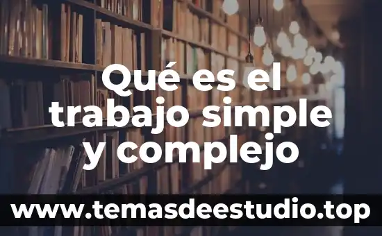 Que es la conclusión de un trabajo de investigacion 5 Qué es el trabajo simple y complejo