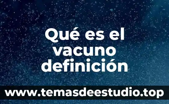 Que es acotecimintos de un proyecto 4 Qué es el vacuno definición