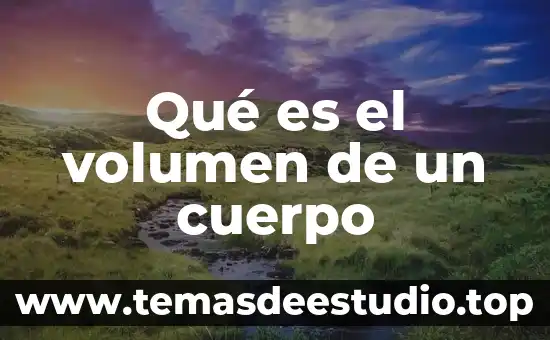 Volumen de poliedros que es y como se saca 3 Qué es el volumen de un cuerpo
