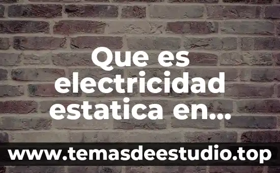 Que es termistor en electricidad 3 Que es electricidad estatica en manejo de computo