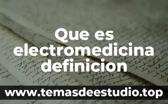 Que es electromedicina definicion
