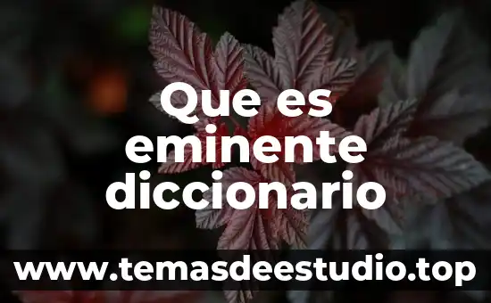 Qué es etimología en el diccionario 3 Que es eminente diccionario