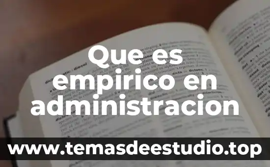 Que es el conocimiento empirico para niños 5 Que es empirico en administracion