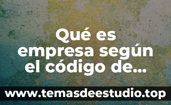 Que es la cultura del trabajo segun freud 6 Qué es empresa según el código de comercio de Guatemala