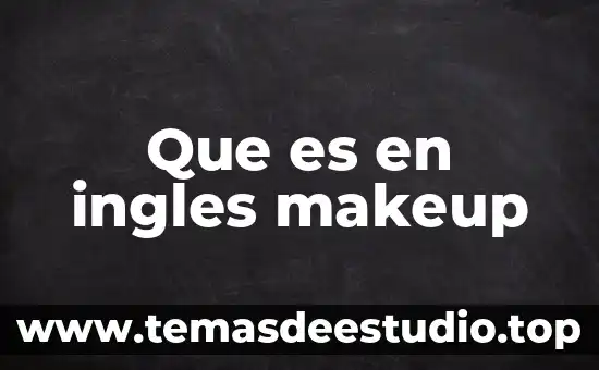 Que es en ingles makeup