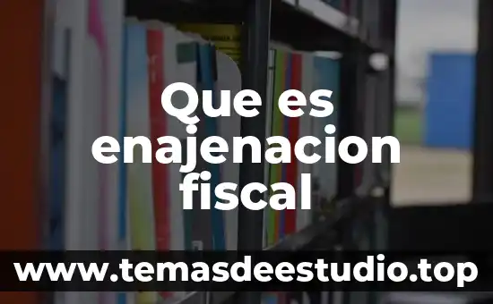 Que es una fuente de fondeo en el area fiscal 7 Que es enajenacion fiscal