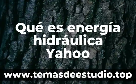 Qué es cancelación y desmantelamiento de una salida hidráulica 5 Qué es energía hidráulica Yahoo