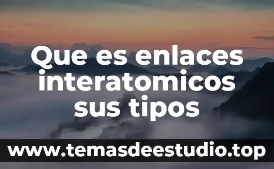 Que es ocio tipos 8 Que es enlaces interatomicos sus tipos