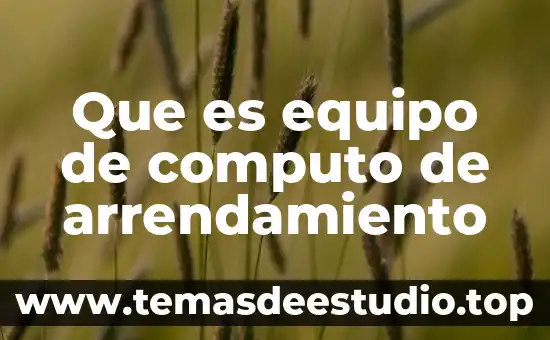 Que es equipo de computo de arrendamiento
