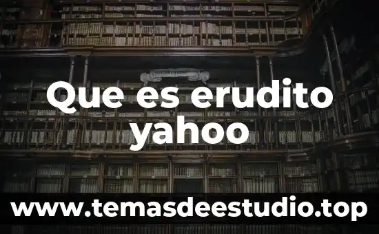 Qué es el gordolobo yahoo 5 Que es erudito yahoo