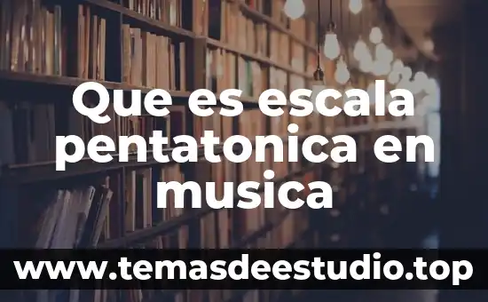 Que es escala pentatonica en musica