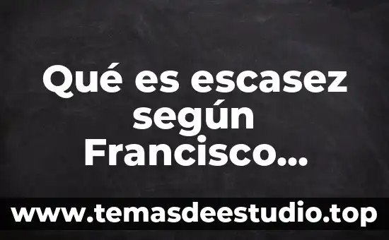 Qué es escasez según Francisco Monchón