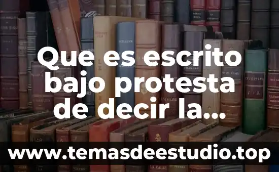 Que es escrito bajo protesta de decir la verdad comercio