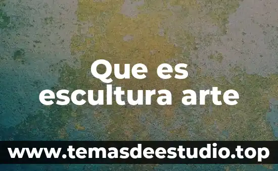 Que es escultura arte
