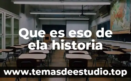 Que es eso de ela historia