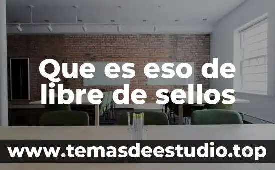 Que es eso de libre de sellos