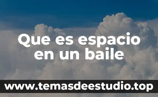 Que es espacio en un baile