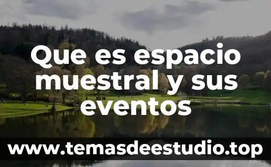 Que es espacio muestral y sus eventos