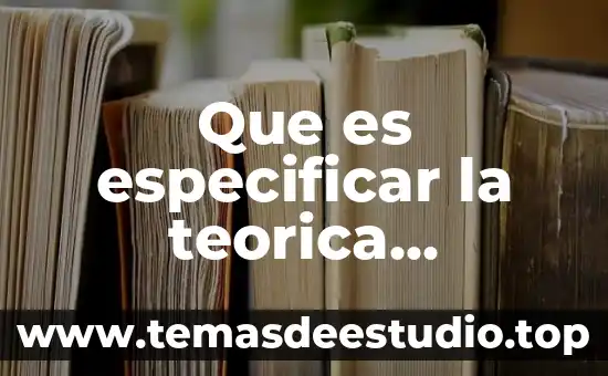 Que es especificar la teorica aplicable